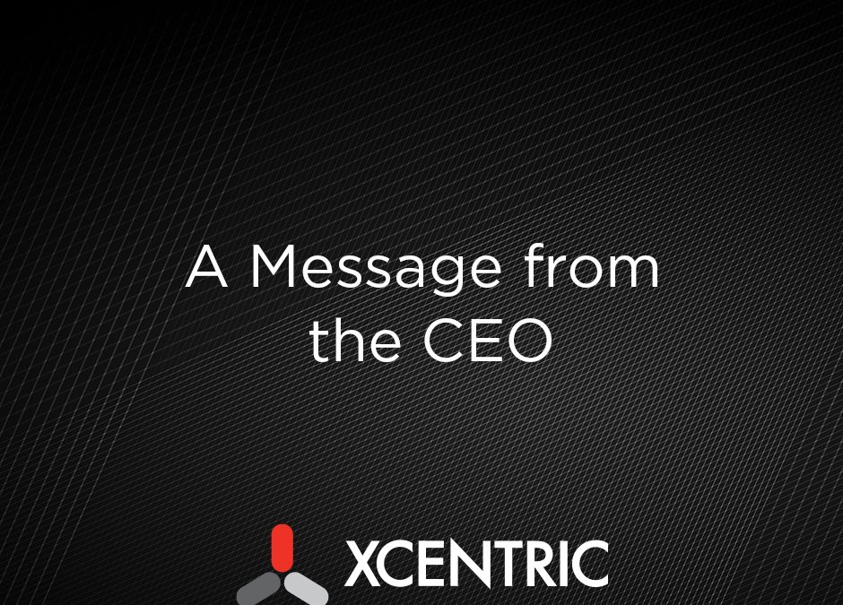 A Letter from Xcentric CEO Mike Rynerson